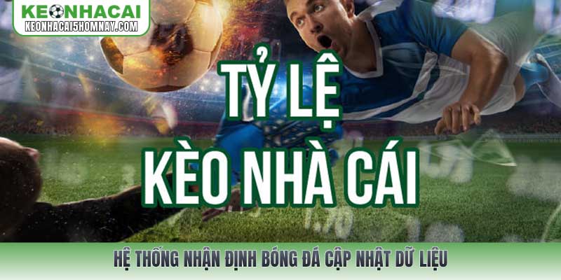 Hệ thống Nhận định bóng đá cập nhật dữ liệu 2026